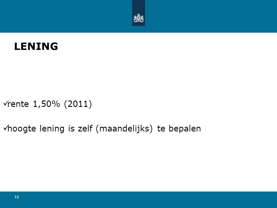 LENING rente 1,50% (2011) hoogte lening is zelf (maandelijks) te bepalen