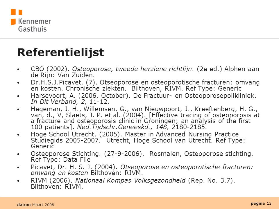 Referentielijst CBO (2002). Osteoporose, tweede herziene richtlijn. (2e ed.) Alphen aan de Rijn: Van Zuiden.