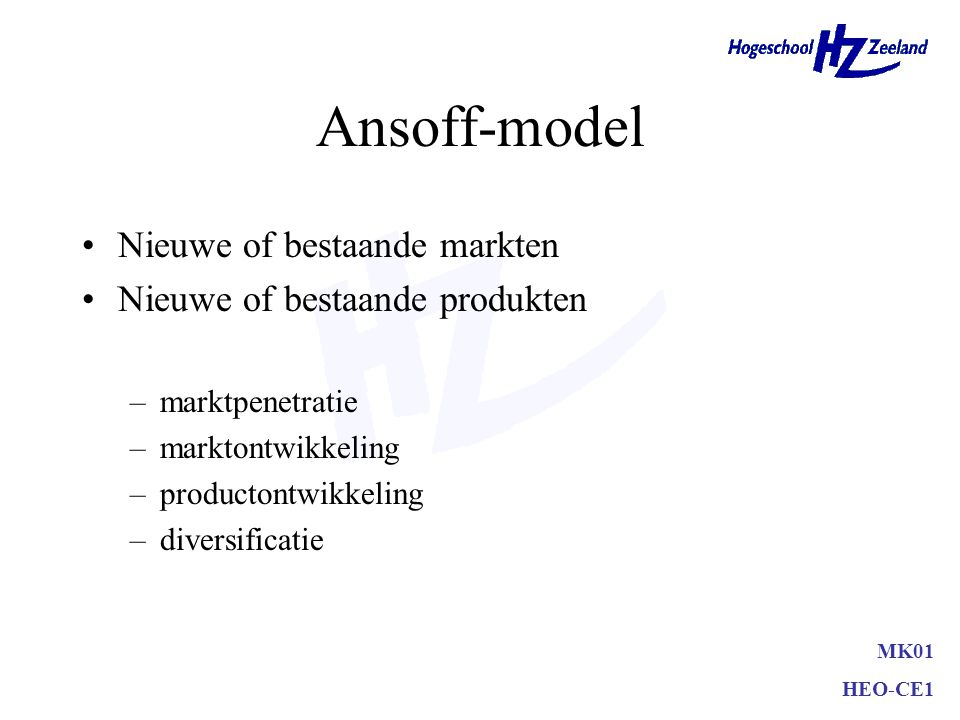 Ansoff-model Nieuwe of bestaande markten Nieuwe of bestaande produkten