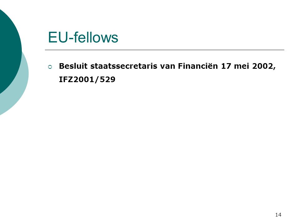 EU-fellows Besluit staatssecretaris van Financiën 17 mei 2002, IFZ2001/529