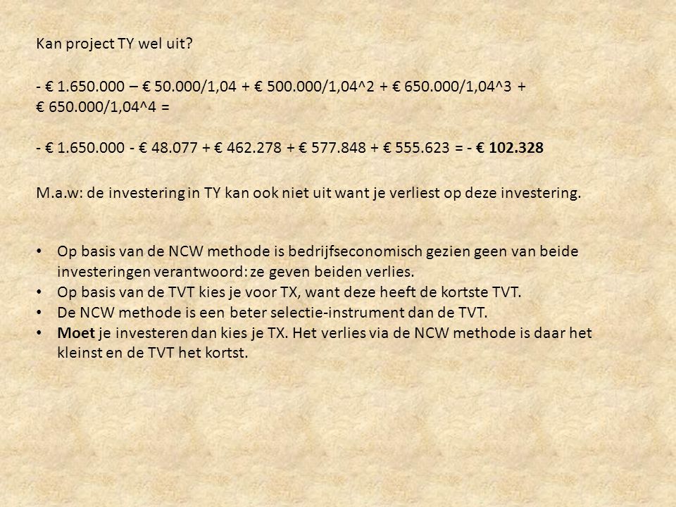 Kan project TY wel uit - € – € /1,04 + € /1,04^2 + € /1,04^3 + € /1,04^4 =