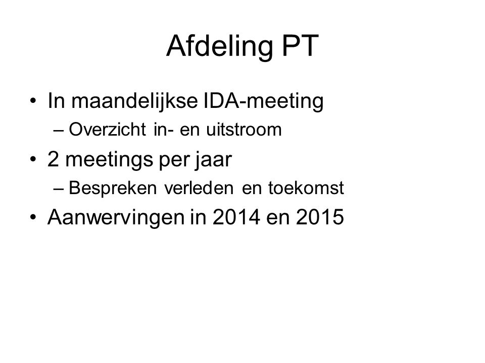 Afdeling PT In maandelijkse IDA-meeting 2 meetings per jaar