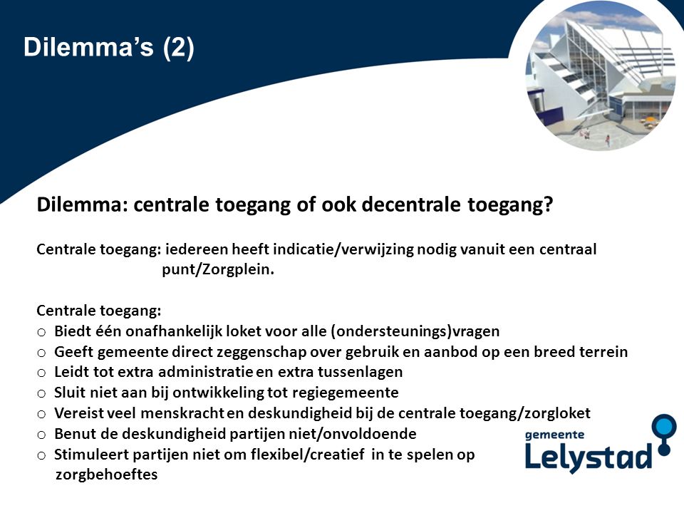 Dilemma’s (2) Dilemma: centrale toegang of ook decentrale toegang