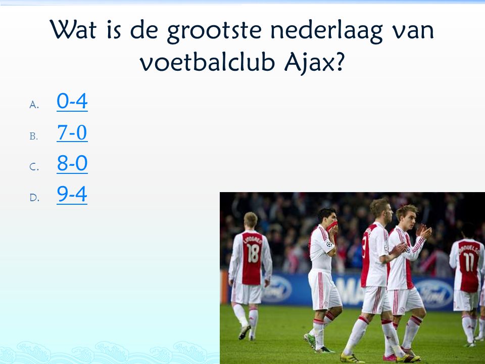 Wat is de grootste nederlaag van voetbalclub Ajax