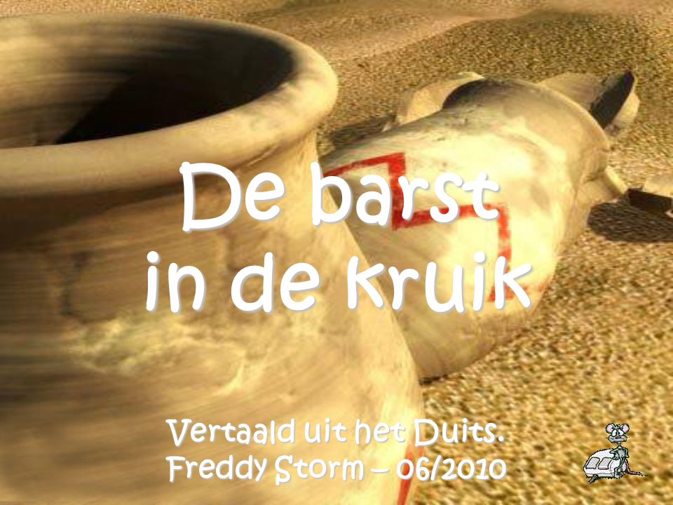 De barst in de kruik Vertaald uit het Duits. Freddy Storm – 06/2010