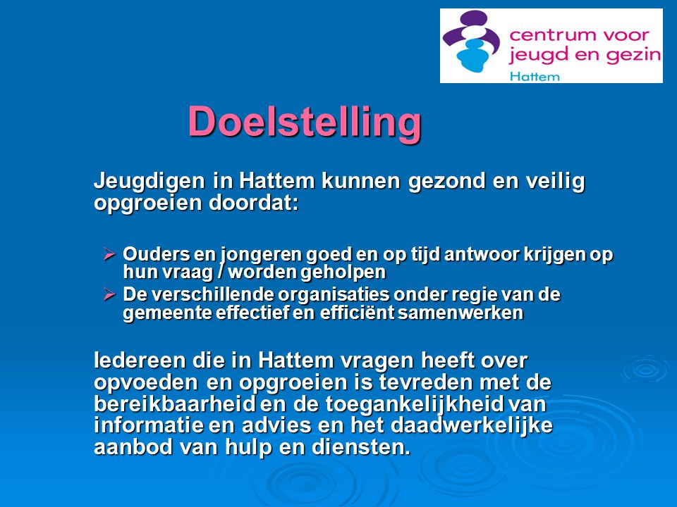 Doelstelling Jeugdigen in Hattem kunnen gezond en veilig opgroeien doordat: