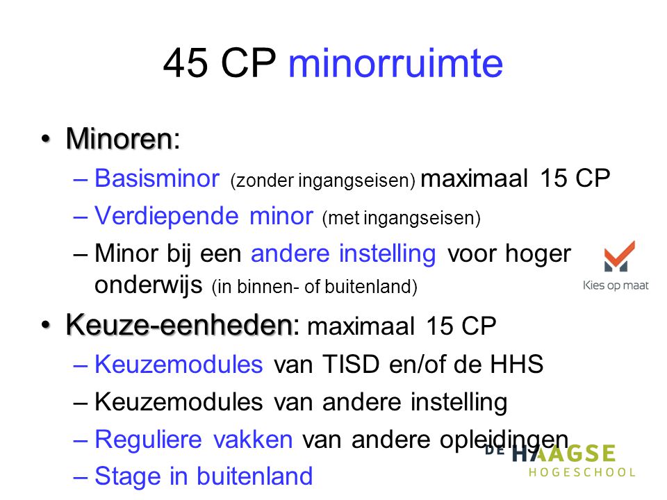 45 CP minorruimte Minoren: Keuze-eenheden: maximaal 15 CP