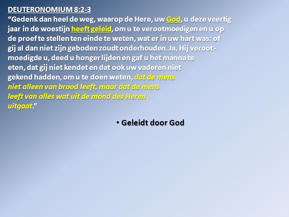 Geleidt door God DEUTERONOMIUM 8:2-3