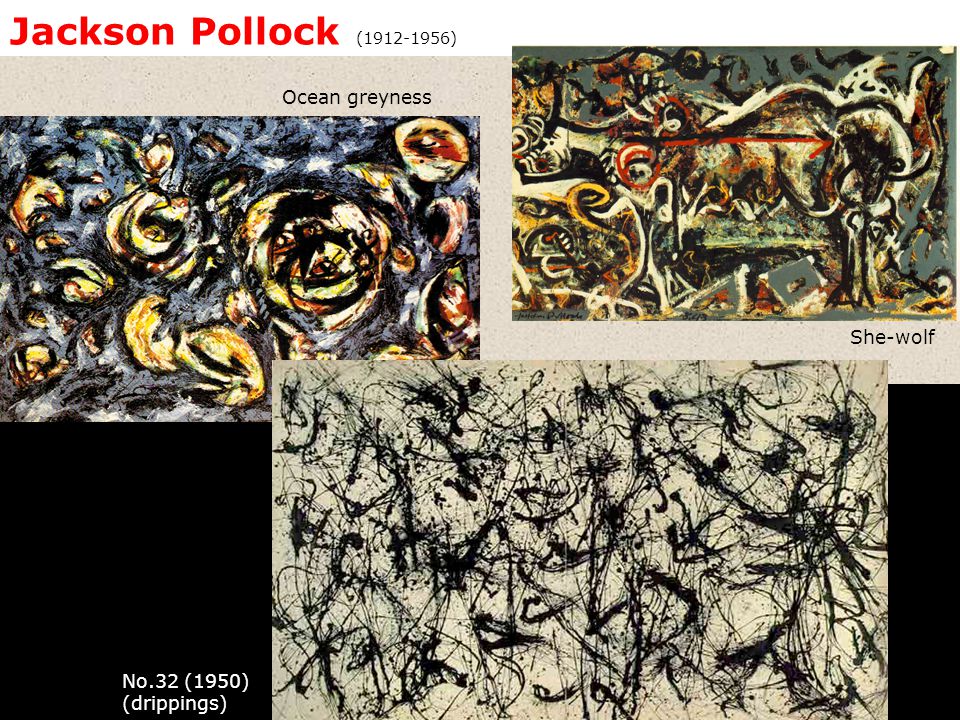 Jackson Pollock ( ) Ocean greyness She-wolf