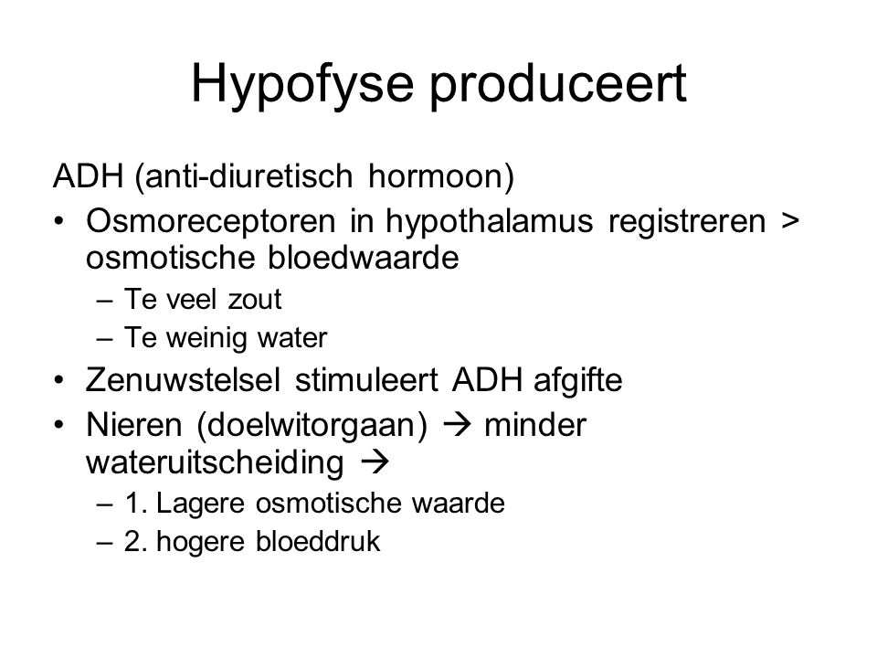 Hypofyse produceert ADH (anti-diuretisch hormoon)