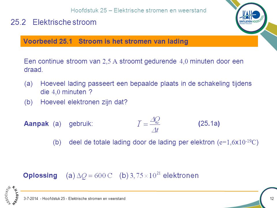25.2 Elektrische stroom Voorbeeld 25.1 Stroom is het stromen van lading.