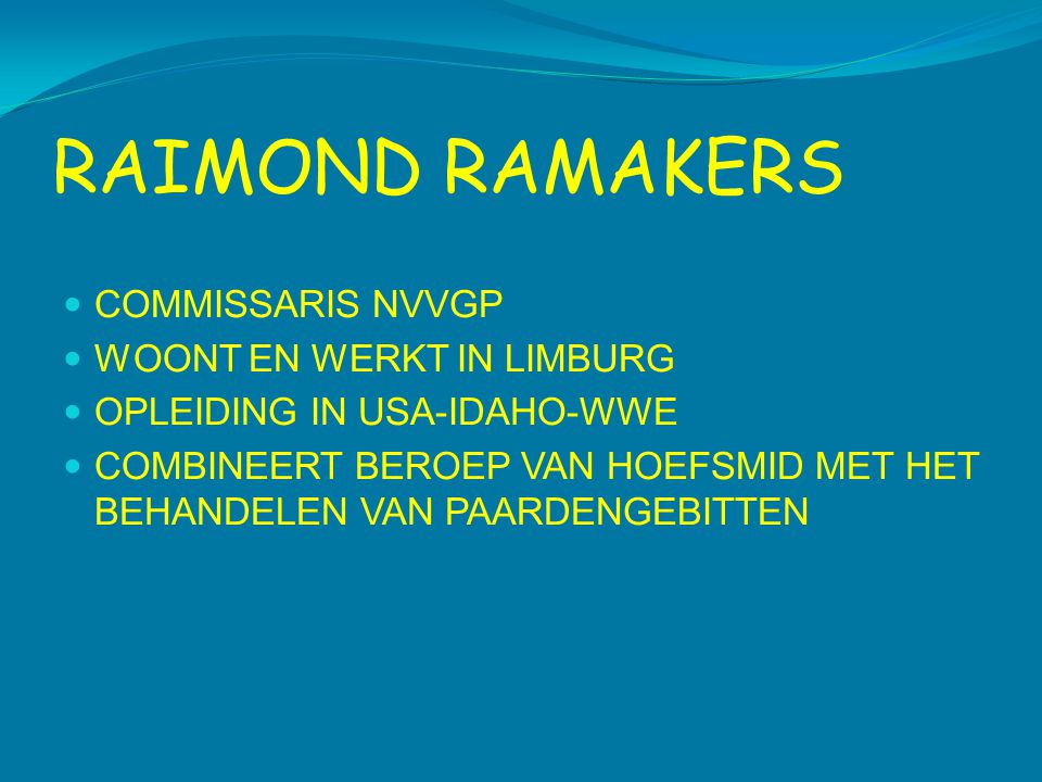 RAIMOND RAMAKERS COMMISSARIS NVVGP WOONT EN WERKT IN LIMBURG