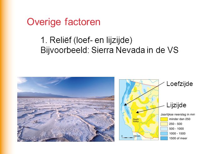 Overige factoren 1. Reliëf (loef- en lijzijde) Bijvoorbeeld: Sierra Nevada in de VS