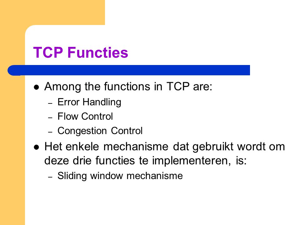 TCP Functies Among the functions in TCP are: