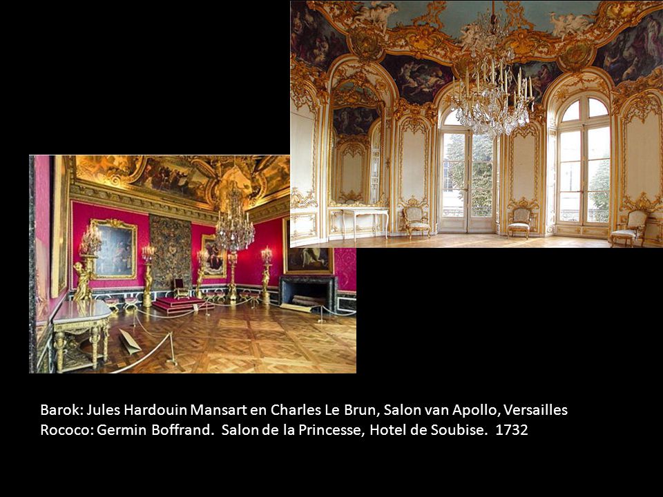 Barok: Jules Hardouin Mansart en Charles Le Brun, Salon van Apollo, Versailles Rococo: Germin Boffrand.