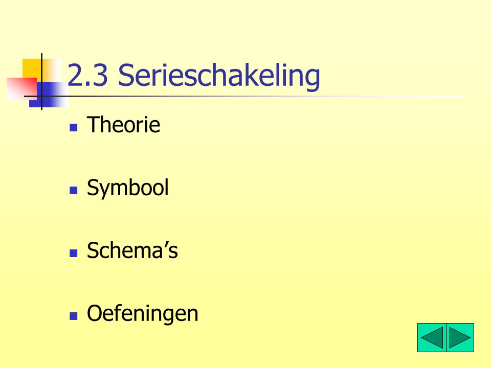 2.3 Serieschakeling Theorie Symbool Schema’s Oefeningen