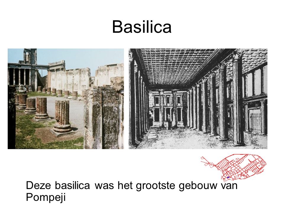 Basilica Deze basilica was het grootste gebouw van Pompeji