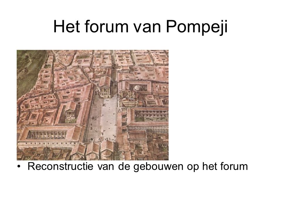 Het forum van Pompeji Reconstructie van de gebouwen op het forum