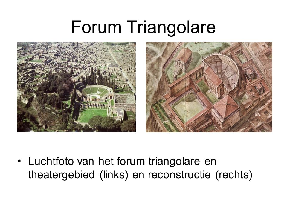 Forum Triangolare Luchtfoto van het forum triangolare en theatergebied (links) en reconstructie (rechts)