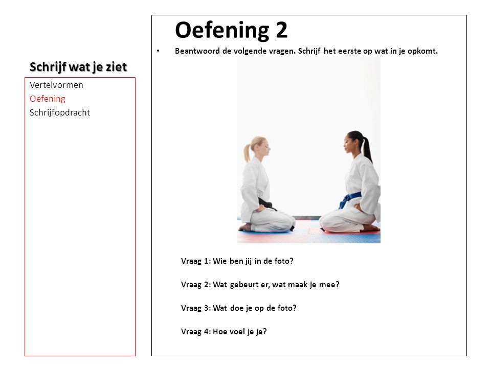 Oefening 2 Schrijf wat je ziet Vertelvormen Oefening Schrijfopdracht