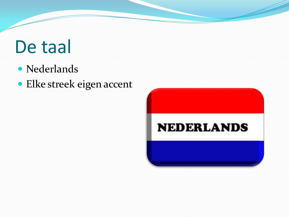 De taal Nederlands Elke streek eigen accent