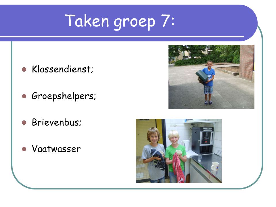 Taken groep 7: Klassendienst; Groepshelpers; Brievenbus; Vaatwasser