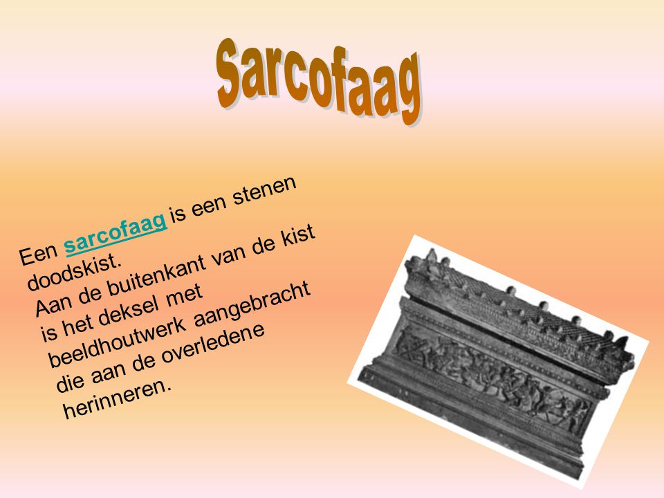 Sarcofaag Een sarcofaag is een stenen doodskist.