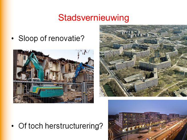 Stadsvernieuwing Sloop of renovatie Of toch herstructurering