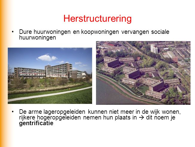 Herstructurering Dure huurwoningen en koopwoningen vervangen sociale huurwoningen.