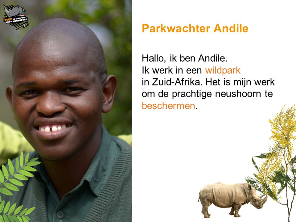 Parkwachter Andile Hallo, ik ben Andile. Ik werk in een wildpark
