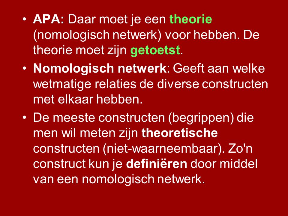 APA: Daar moet je een theorie (nomologisch netwerk) voor hebben