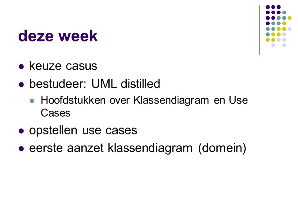 deze week keuze casus bestudeer: UML distilled opstellen use cases
