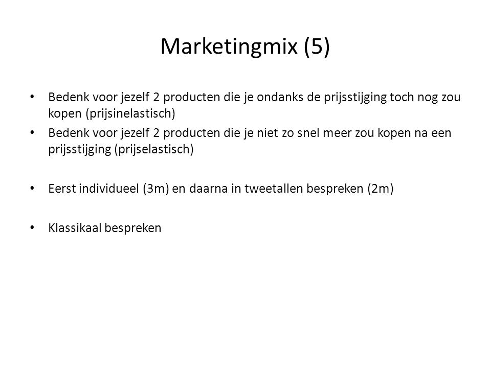 Marketingmix (5) Bedenk voor jezelf 2 producten die je ondanks de prijsstijging toch nog zou kopen (prijsinelastisch)