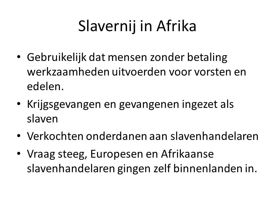 Slavernij in Afrika Gebruikelijk dat mensen zonder betaling werkzaamheden uitvoerden voor vorsten en edelen.