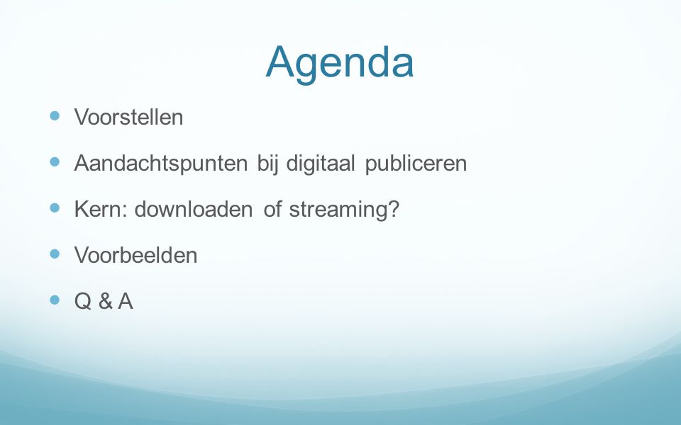 Agenda Voorstellen Aandachtspunten bij digitaal publiceren