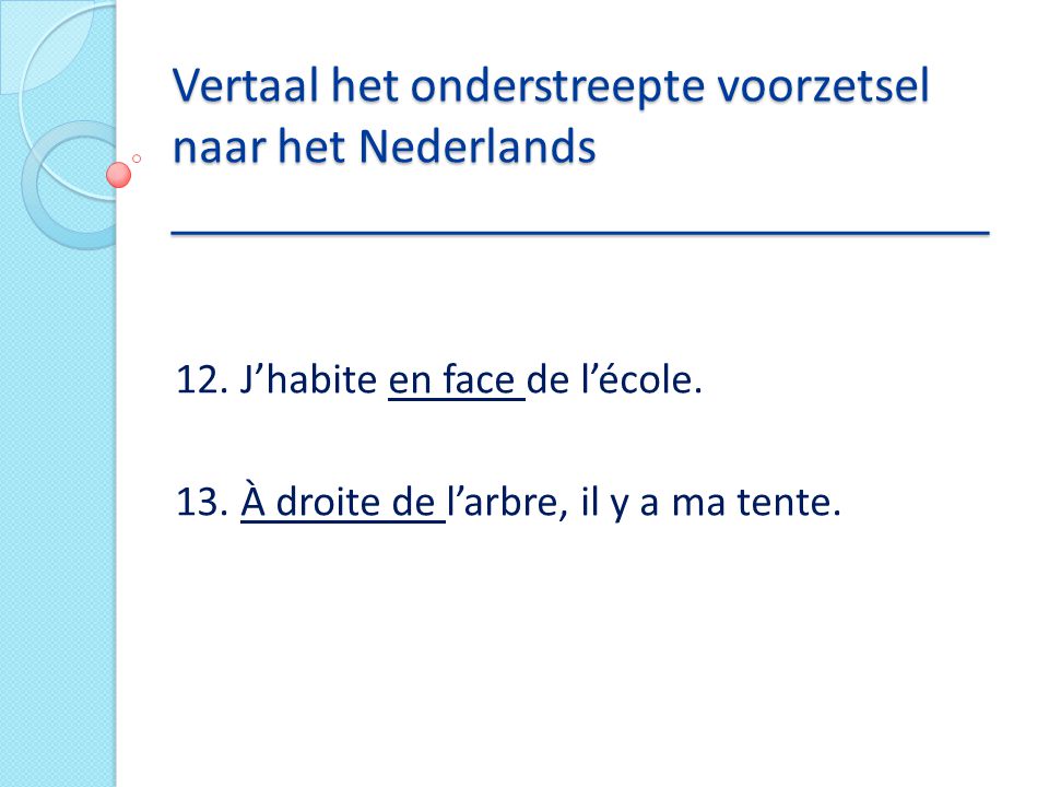 Vertaal het onderstreepte voorzetsel naar het Nederlands _____________________________