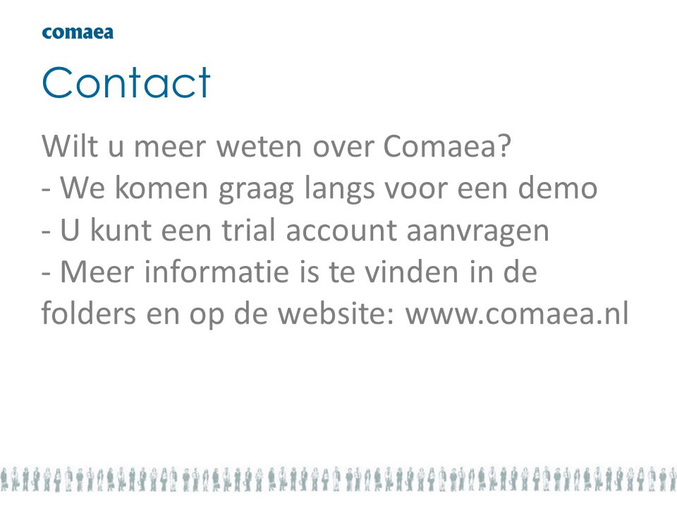 Contact Wilt u meer weten over Comaea