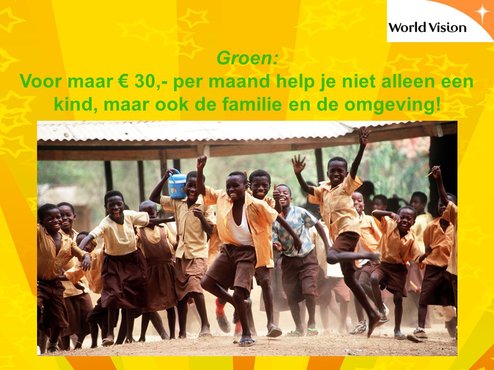 Groen: Voor maar € 30,- per maand help je niet alleen een kind, maar ook de familie en de omgeving!