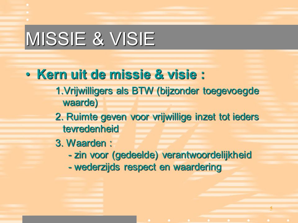 MISSIE & VISIE Kern uit de missie & visie :