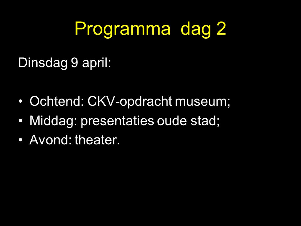 Programma dag 2 Dinsdag 9 april: Ochtend: CKV-opdracht museum;