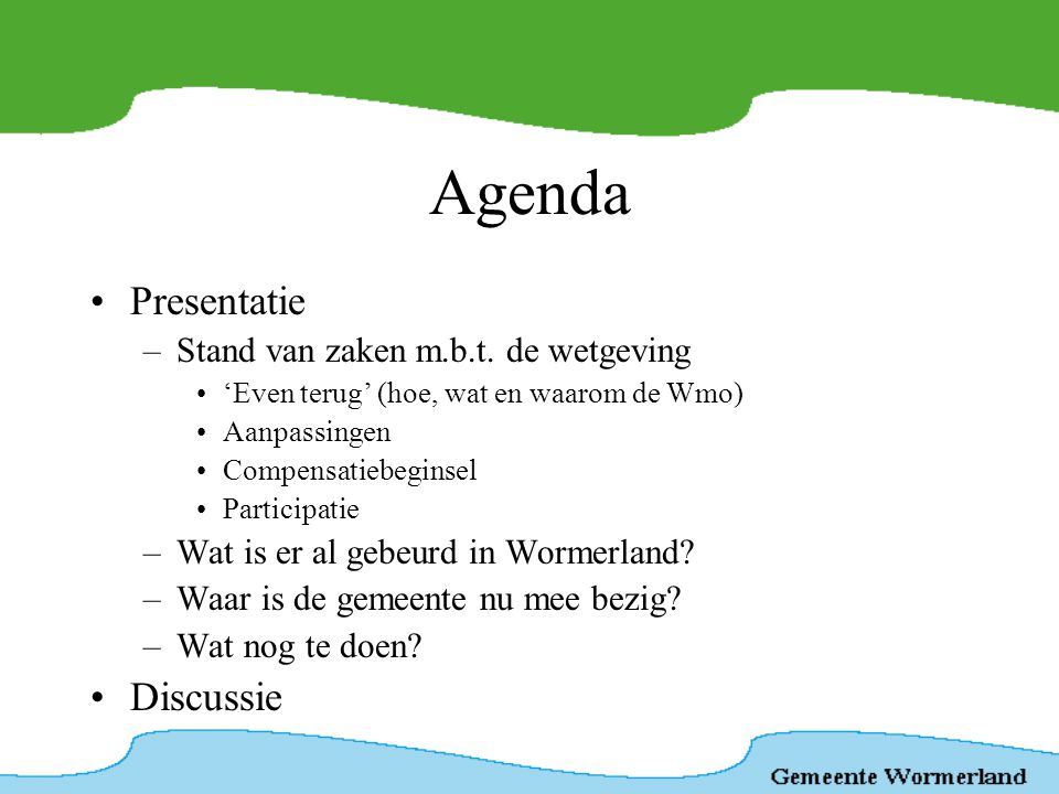 Agenda Presentatie Discussie Stand van zaken m.b.t. de wetgeving