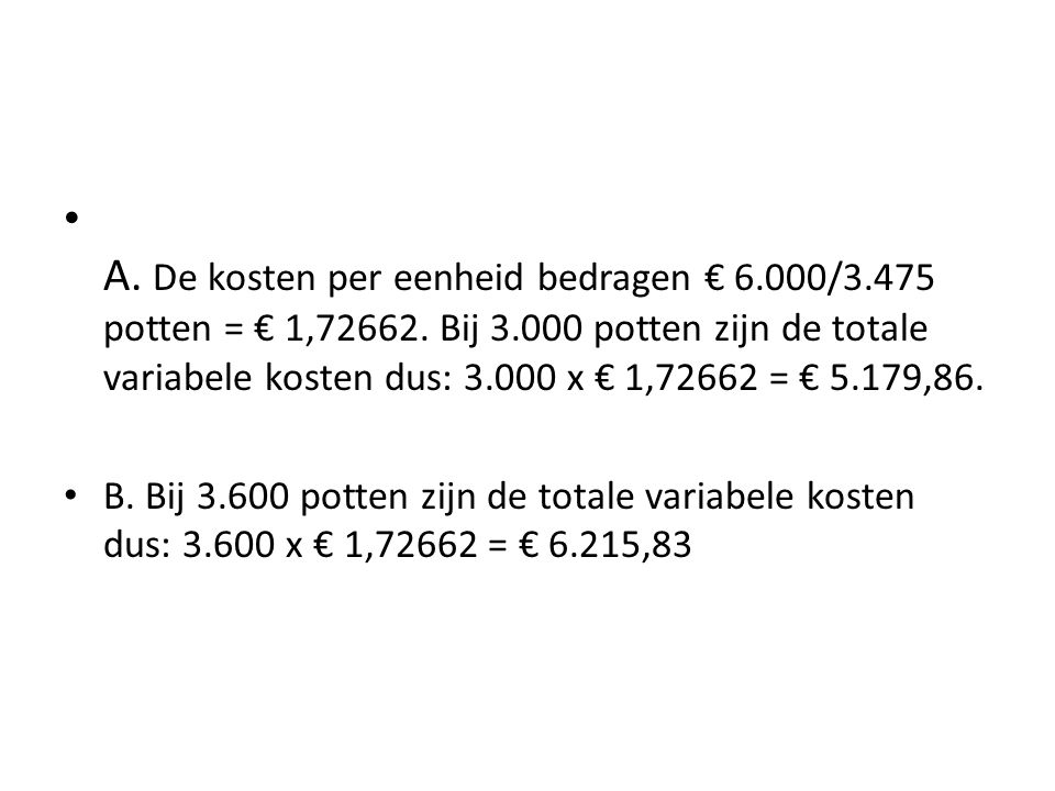 A. De kosten per eenheid bedragen € / potten = € 1,72662