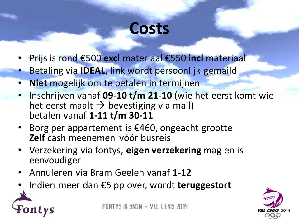 Costs Prijs is rond €500 excl materiaal €550 incl materiaal