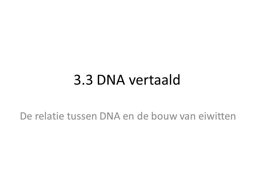 De relatie tussen DNA en de bouw van eiwitten