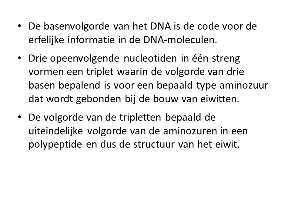 De basenvolgorde van het DNA is de code voor de erfelijke informatie in de DNA-moleculen.