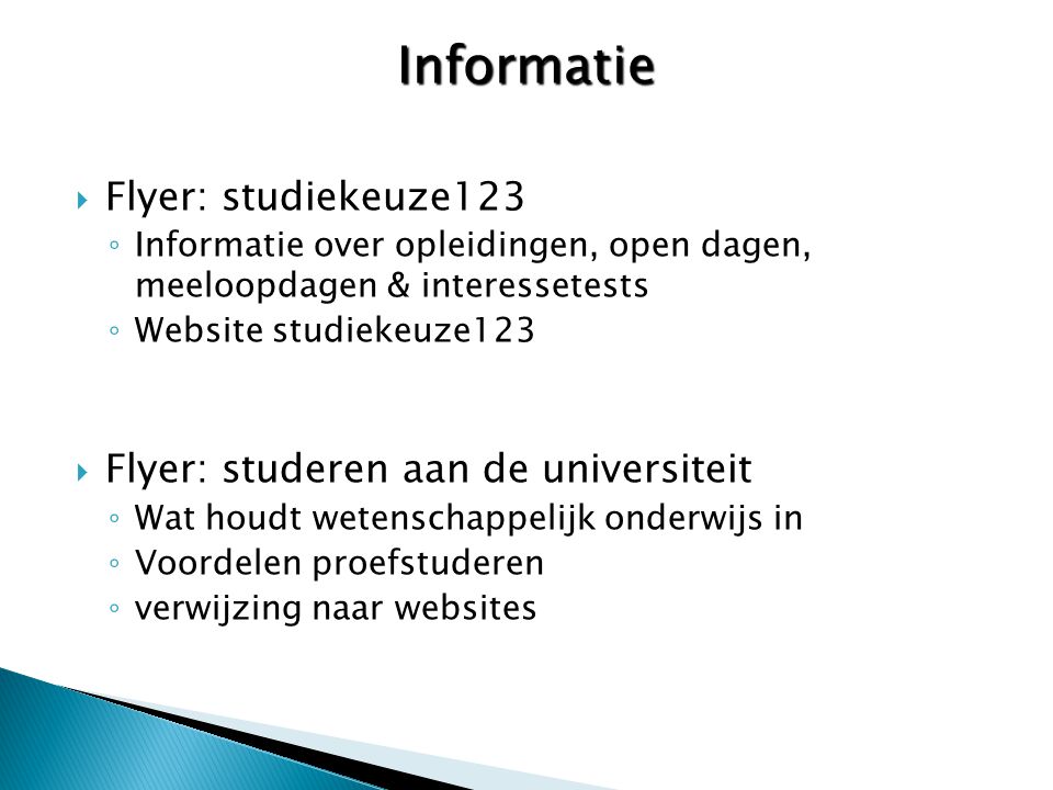 Informatie Flyer: studiekeuze123 Flyer: studeren aan de universiteit