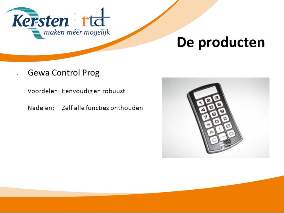 De producten Gewa Control Prog Voordelen: Eenvoudig en robuust Nadelen: Zelf alle functies onthouden.