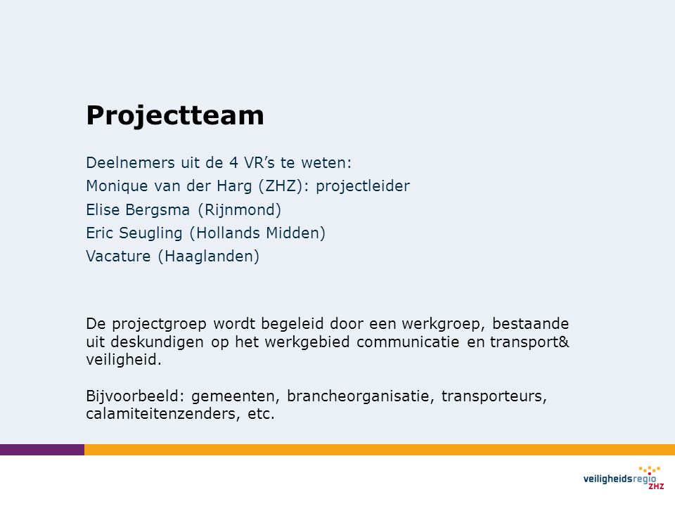 Projectteam Deelnemers uit de 4 VR’s te weten: