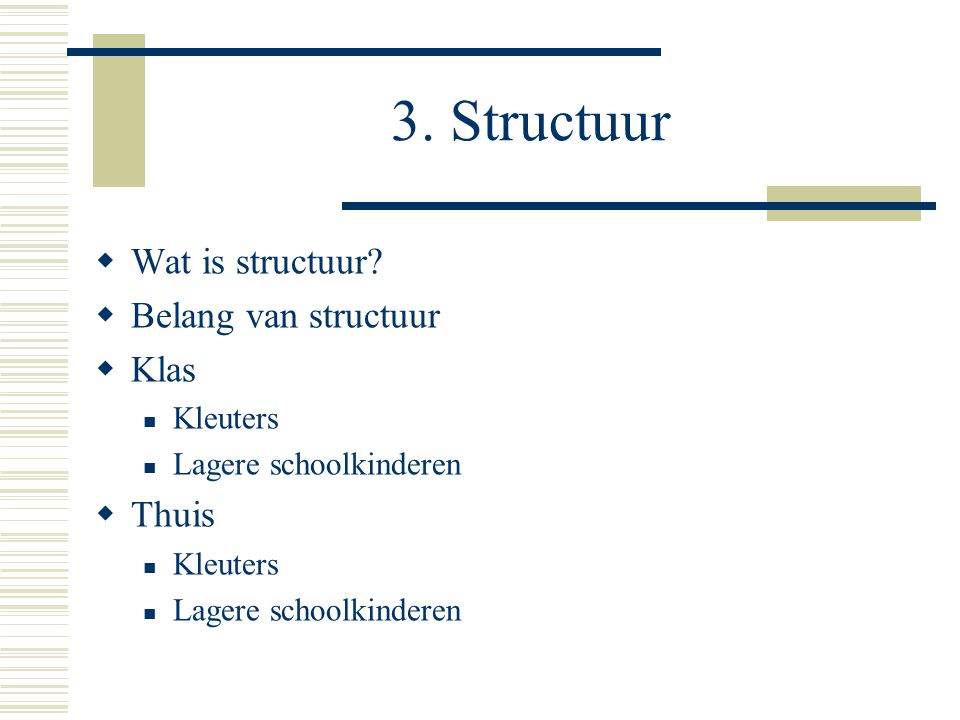 3. Structuur Wat is structuur Belang van structuur Klas Thuis