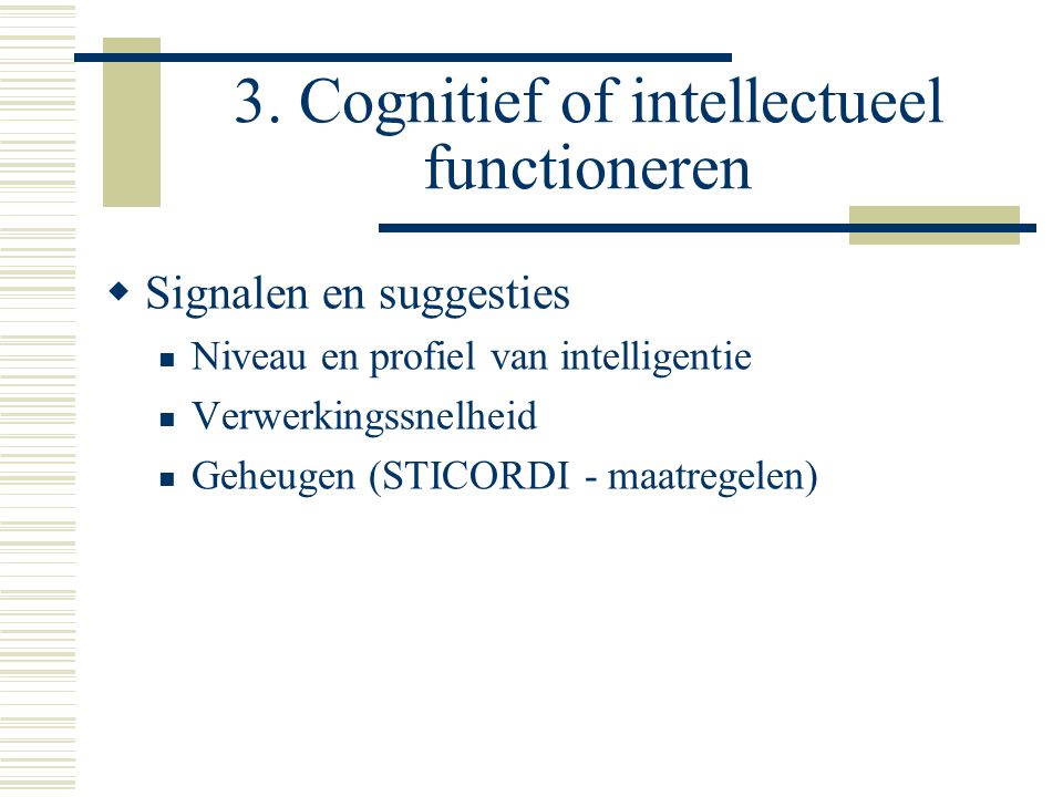 3. Cognitief of intellectueel functioneren